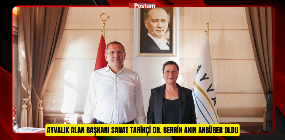 AYVALIK ALAN BAŞKANI SANAT TARİHÇİ DR. BERRİN AKIN AKBÜBER OLDU