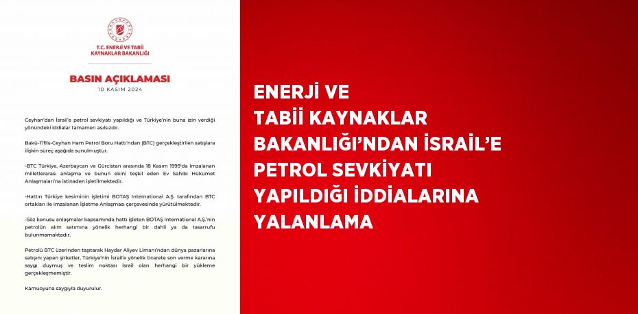 ENERJİ VE TABİİ KAYNAKLAR BAKANLIĞI’NDAN İSRAİL’E PETROL SEVKİYATI YAPILDIĞI İDDİALARINA YALANLAMA