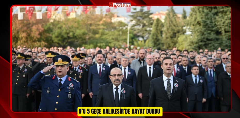 9’U 5 GEÇE BALIKESİR’DE HAYAT DURDU