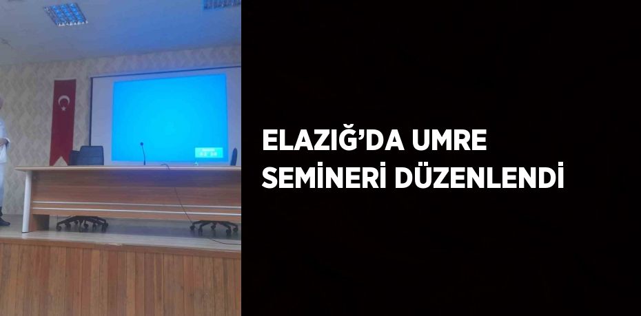 ELAZIĞ’DA UMRE SEMİNERİ DÜZENLENDİ