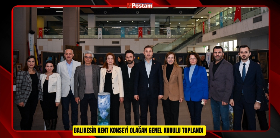 Balıkesir Kent Konseyi Olağan Genel Kurulu toplandı