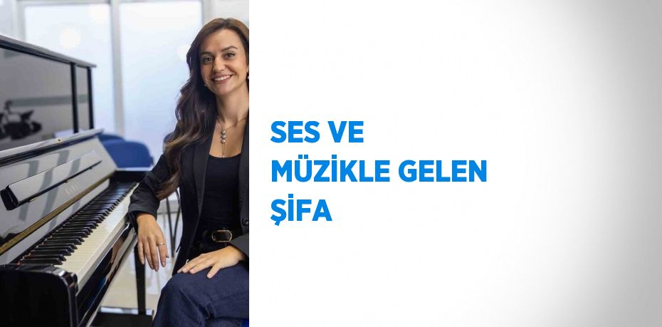 SES VE MÜZİKLE GELEN ŞİFA