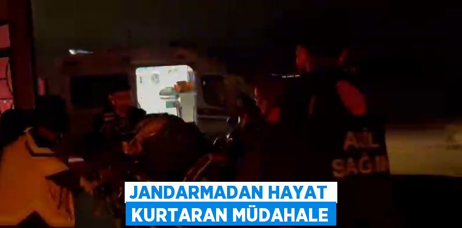 JANDARMADAN HAYAT KURTARAN MÜDAHALE