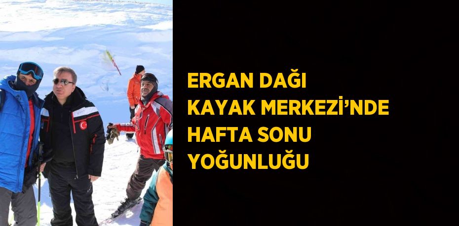 ERGAN DAĞI KAYAK MERKEZİ’NDE HAFTA SONU YOĞUNLUĞU