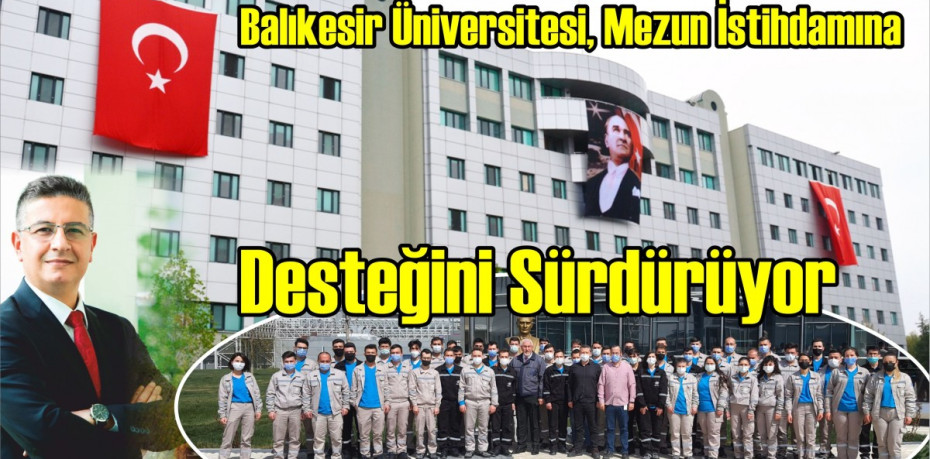 Balıkesir Üniversitesi, Mezun İstihdamına Desteğini Sürdürüyor