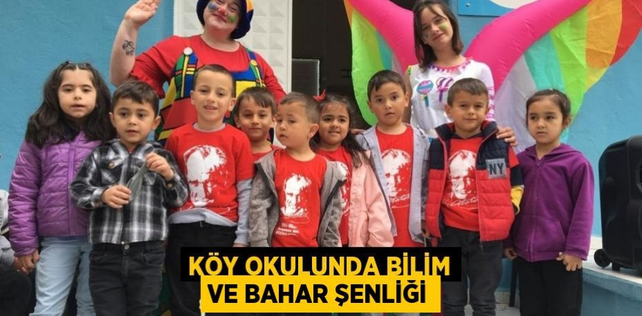 Köy okulunda Bilim ve Bahar Şenliği