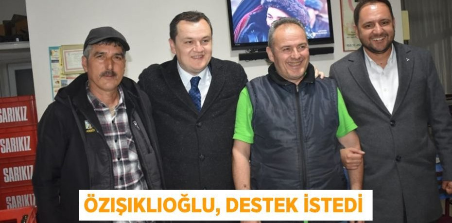 Özışıklıoğlu, destek istedi