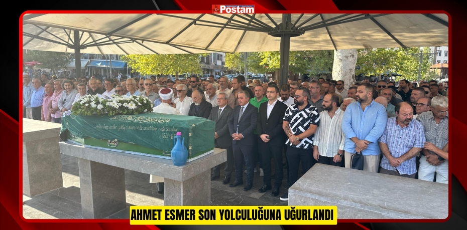 Ahmet Esmer son yolculuğuna uğurlandı