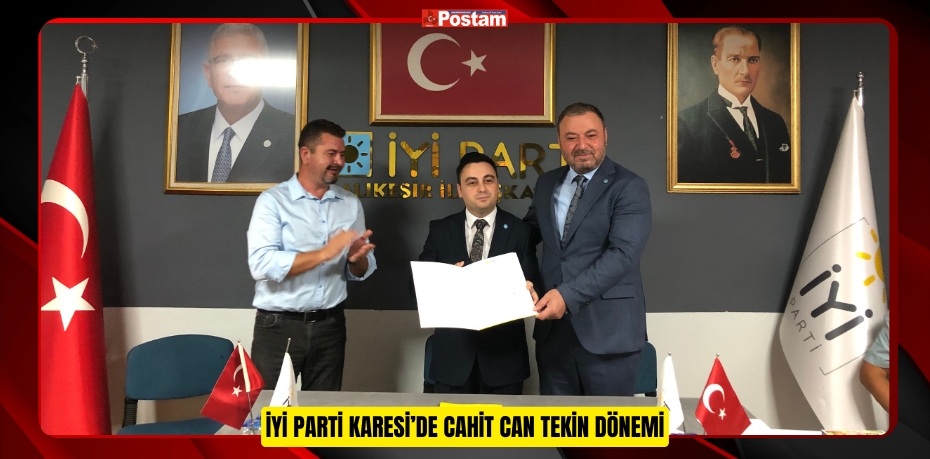 İYİ PARTİ KARESİ’DE CAHİT CAN TEKİN DÖNEMİ