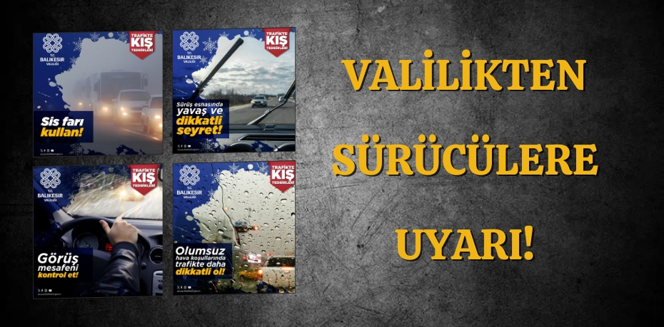 VALİLİKTEN SÜRÜCÜLERE UYARI!