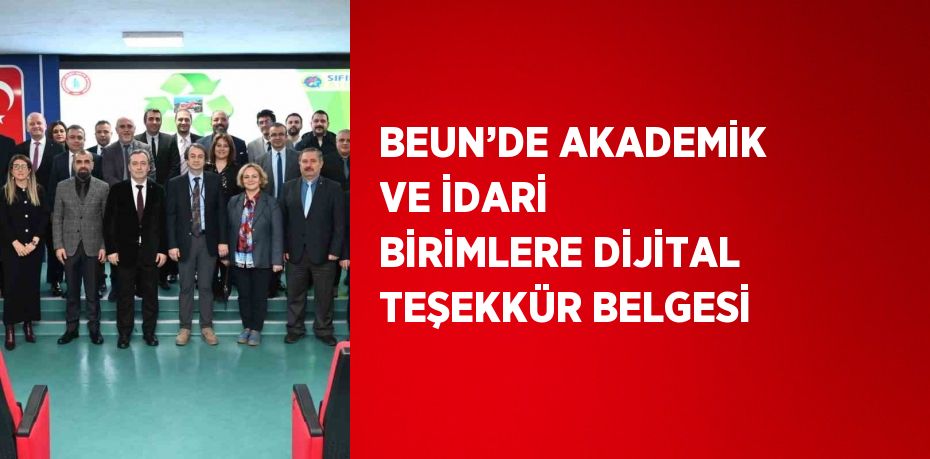 BEUN’DE AKADEMİK VE İDARİ BİRİMLERE DİJİTAL TEŞEKKÜR BELGESİ