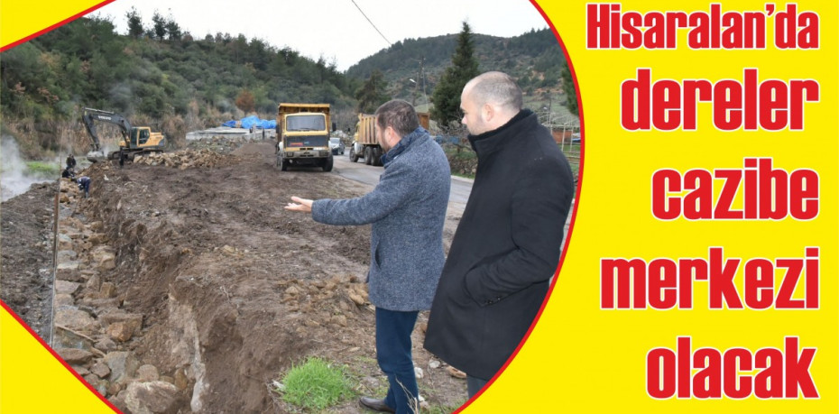 Hisaralan’da dereler cazibe merkezi olacak