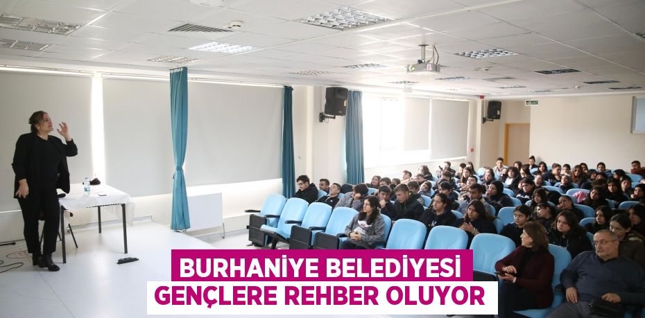 Burhaniye Belediyesi Gençlere Rehber Oluyor