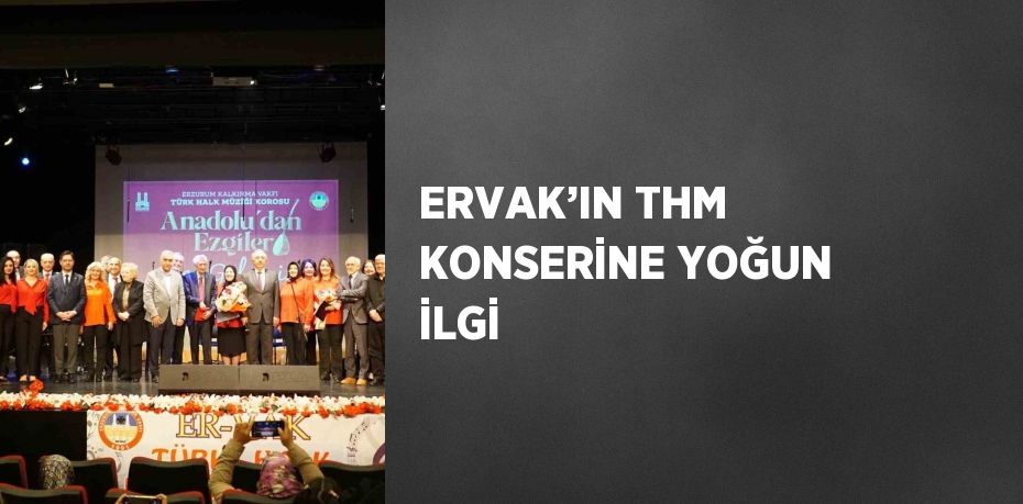 ERVAK’IN THM KONSERİNE YOĞUN İLGİ