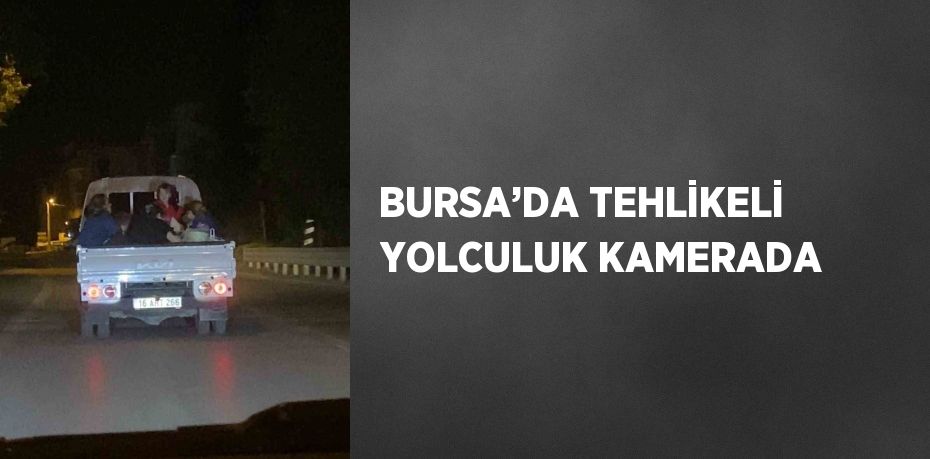 BURSA’DA TEHLİKELİ YOLCULUK KAMERADA