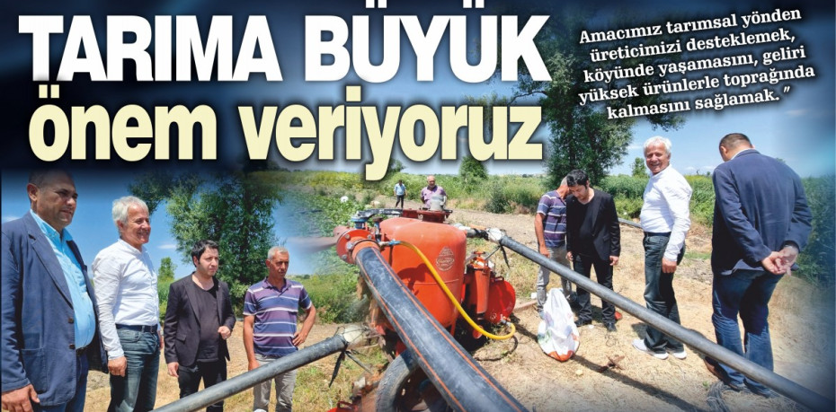 TARIMA BÜYÜK ÖNEM VERİYORUZ