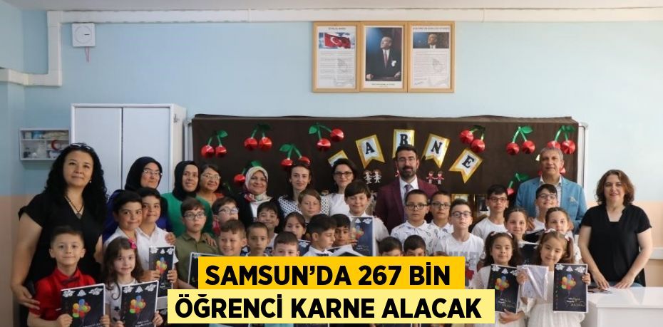 SAMSUN’DA 267 BİN ÖĞRENCİ KARNE ALACAK