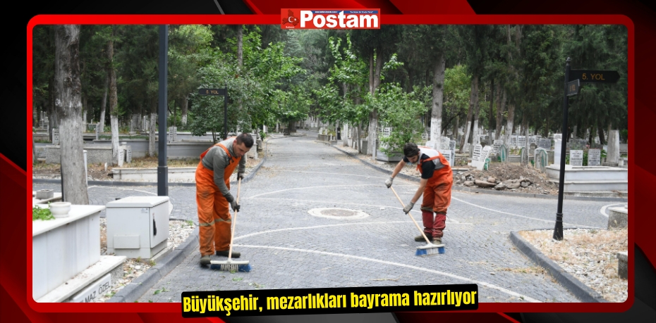 Büyükşehir, mezarlıkları bayrama hazırlıyor