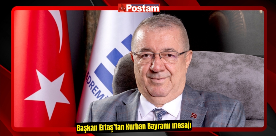 Başkan Ertaş’tan Kurban Bayramı mesajı