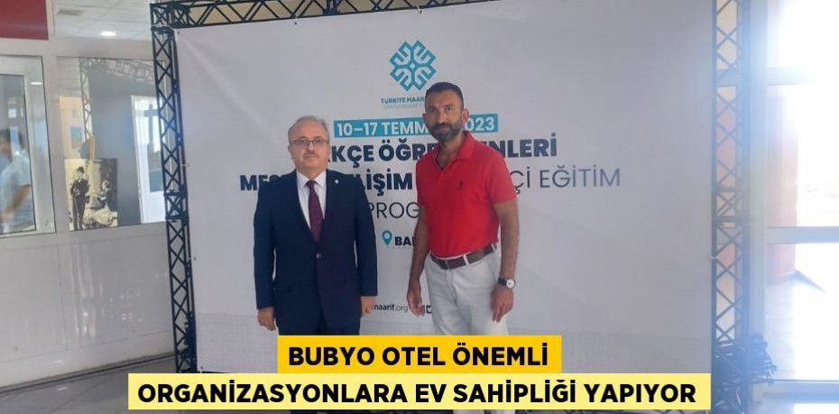 BUBYO Otel önemli organizasyonlara ev sahipliği yapıyor