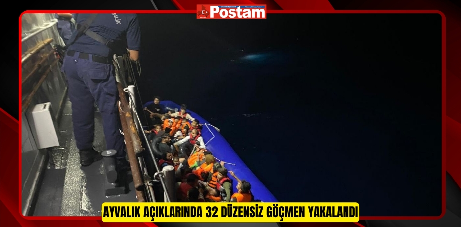 Ayvalık açıklarında 32 düzensiz göçmen yakalandı