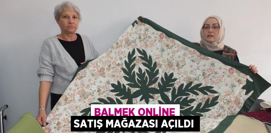 BALMEK ONLİNE SATIŞ MAĞAZASI AÇILDI