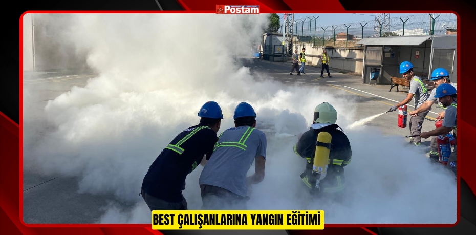 BEST ÇALIŞANLARINA YANGIN EĞİTİMİ