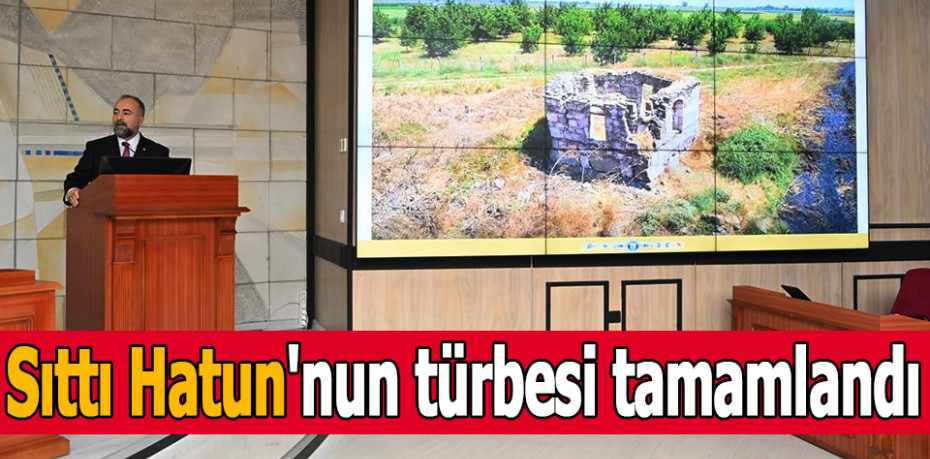 Sıttı Hatun'nun türbesi tamamlandı.