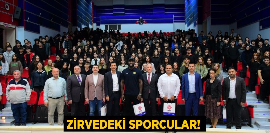 ZİRVEDEKİ SPORCULAR!