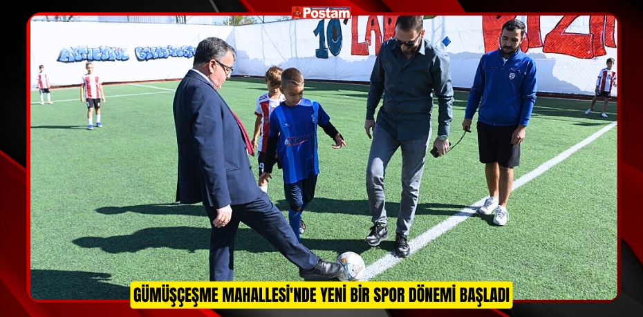 GÜMÜŞÇEŞME MAHALLESİ'NDE YENİ BİR SPOR DÖNEMİ BAŞLADI