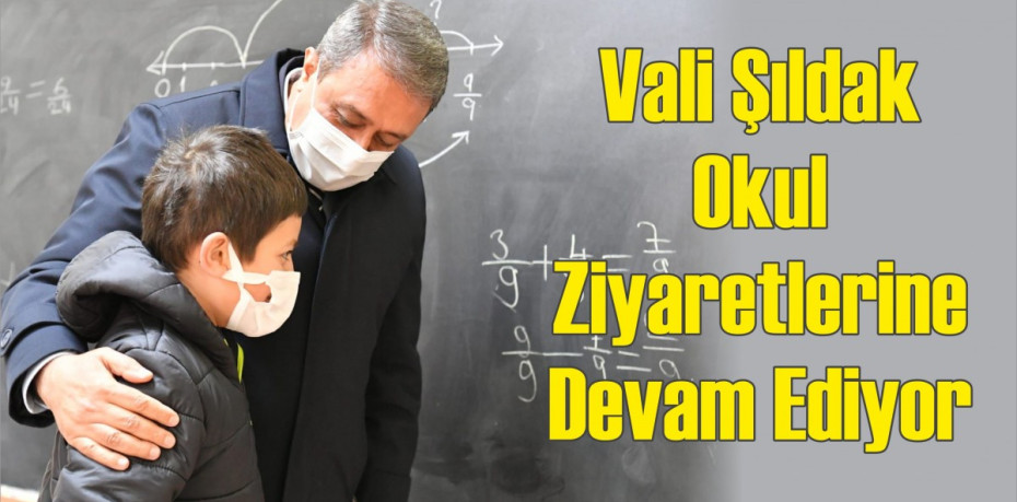 Vali Şıldak Okul Ziyaretlerine Devam Ediyor