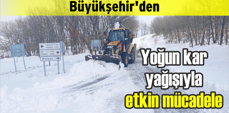 Büyükşehir’den yoğun kar yağışıyla etkin mücadele