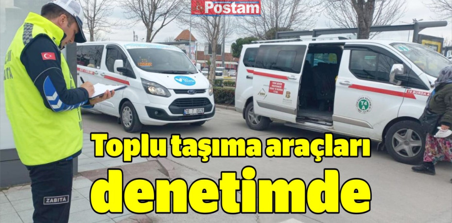 Toplu taşıma araçları denetimde