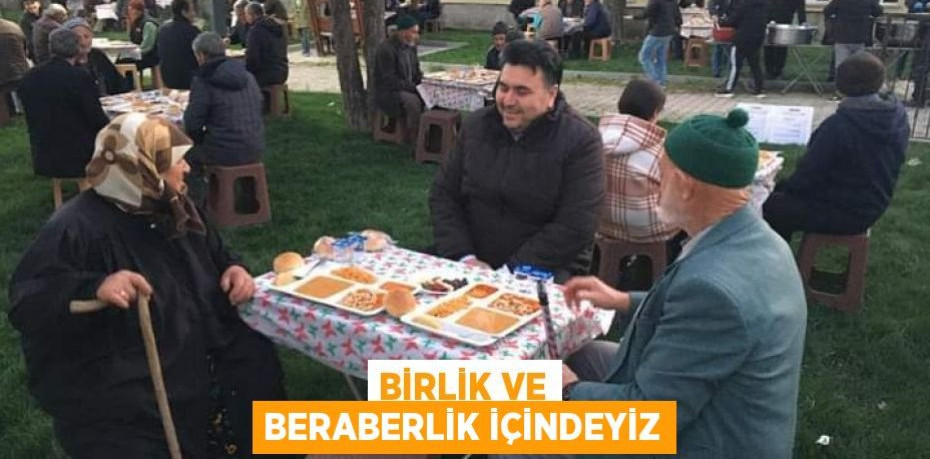 BİRLİK VE BERABERLİK İÇİNDEYİZ