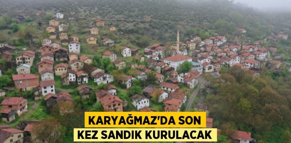 Karyağmaz'da son kez sandık kurulacak