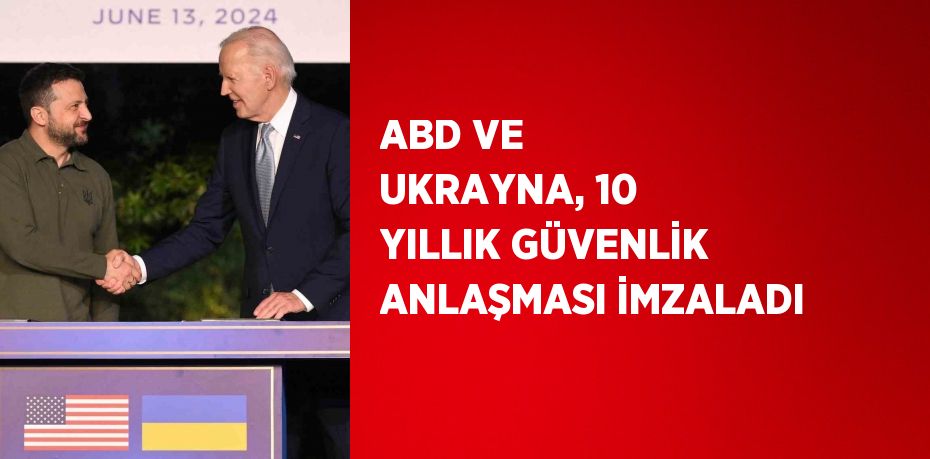 ABD VE UKRAYNA, 10 YILLIK GÜVENLİK ANLAŞMASI İMZALADI