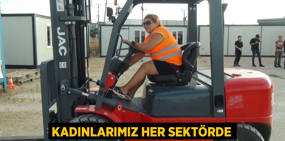 Kadınlarımız her sektörde