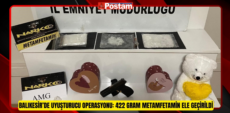 Balıkesir’de uyuşturucu operasyonu: 422 gram metamfetamin ele geçirildi