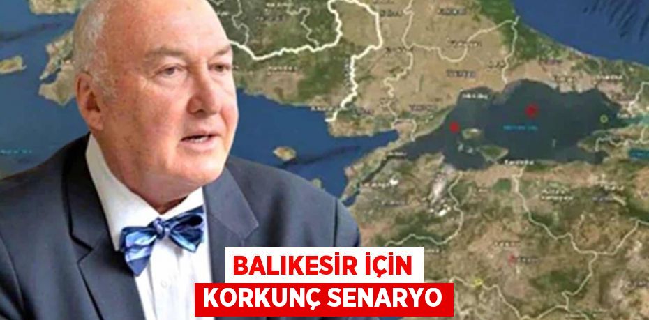 Balıkesir için korkunç senaryo