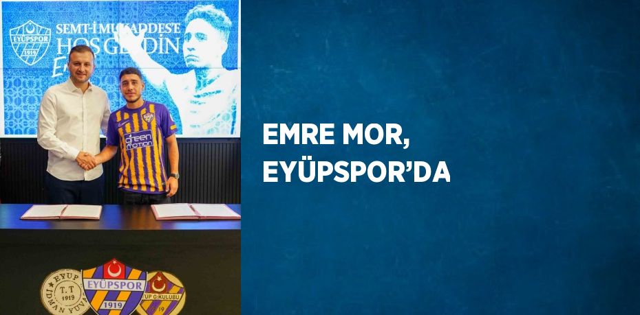 EMRE MOR, EYÜPSPOR’DA