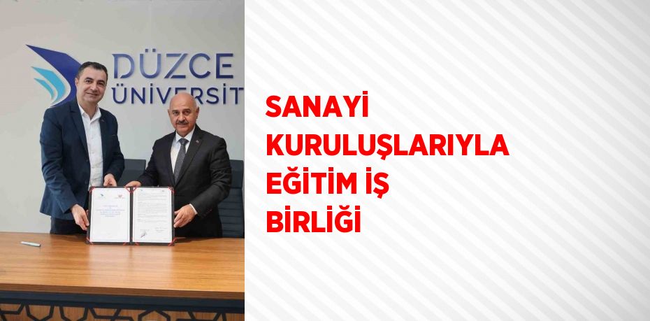 SANAYİ KURULUŞLARIYLA EĞİTİM İŞ BİRLİĞİ