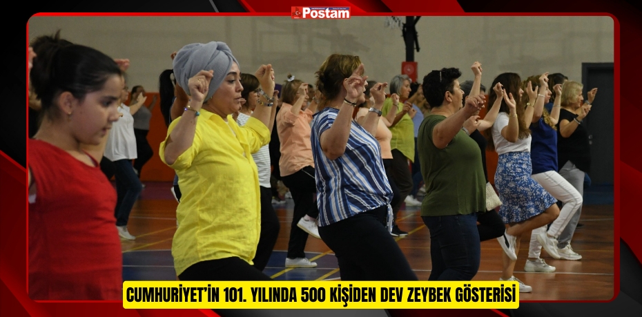 Cumhuriyet’in 101. Yılında 500 kişiden dev zeybek gösterisi