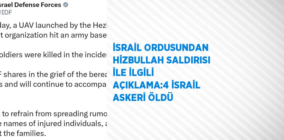 İSRAİL ORDUSUNDAN HİZBULLAH SALDIRISI İLE İLGİLİ AÇIKLAMA:4 İSRAİL ASKERİ ÖLDÜ