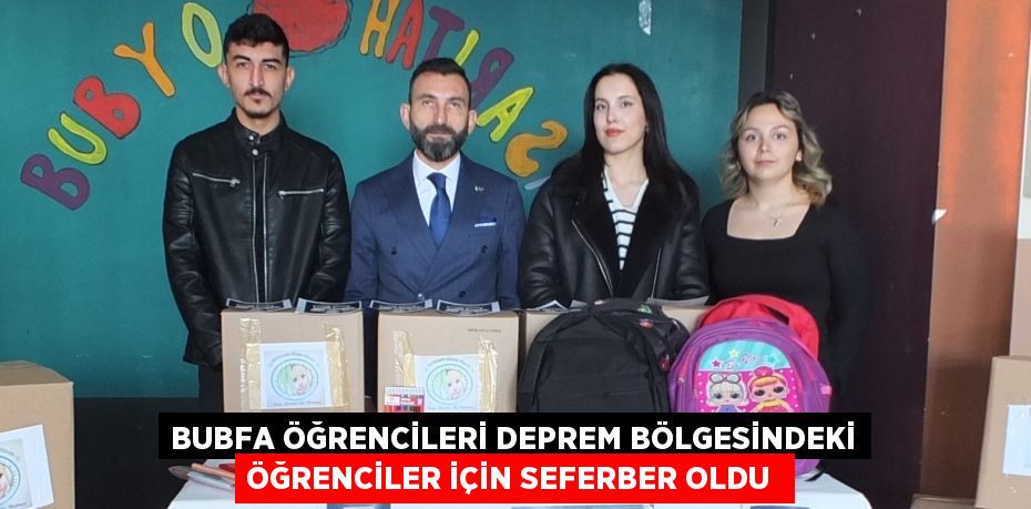 BUBFA öğrencileri deprem bölgesindeki öğrenciler için seferber oldu 