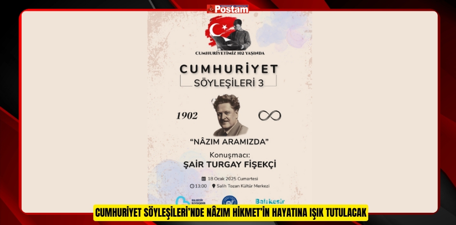 CUMHURİYET SÖYLEŞİLERİ’NDE NÂZIM HİKMET’İN HAYATINA IŞIK TUTULACAK