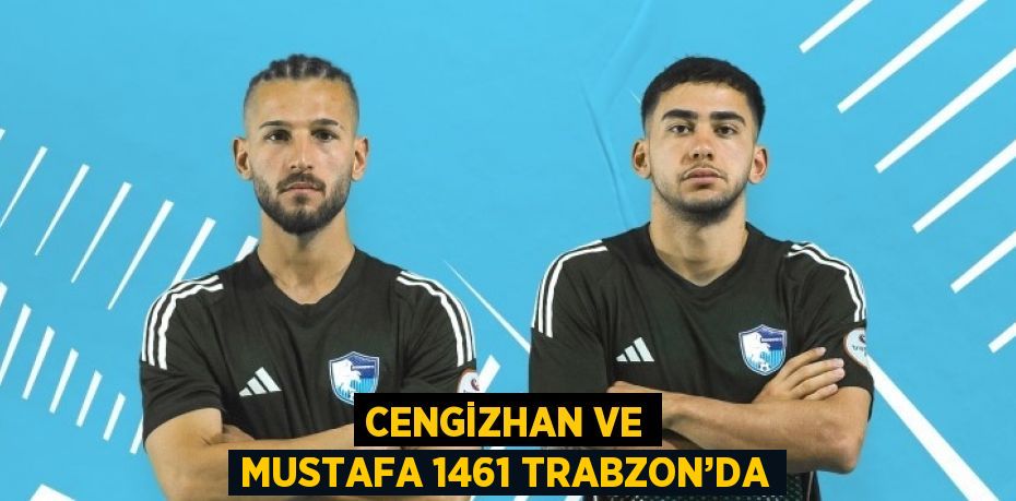 CENGİZHAN VE MUSTAFA 1461 TRABZON’DA