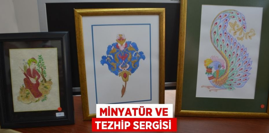 Minyatür ve tezhip sergisi