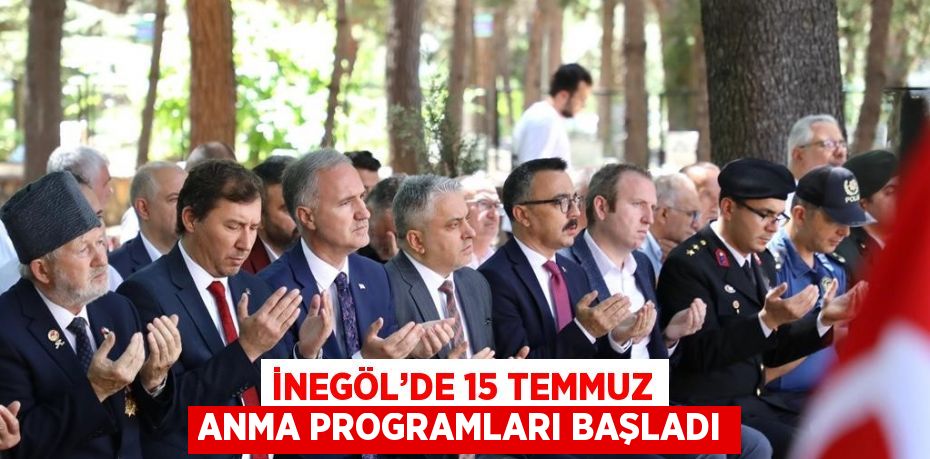 İNEGÖL’DE 15 TEMMUZ ANMA PROGRAMLARI BAŞLADI