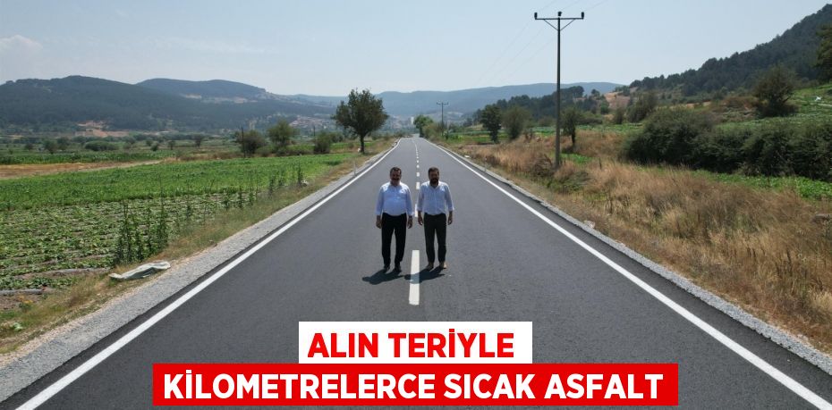 Alın teriyle kilometrelerce sıcak asfalt