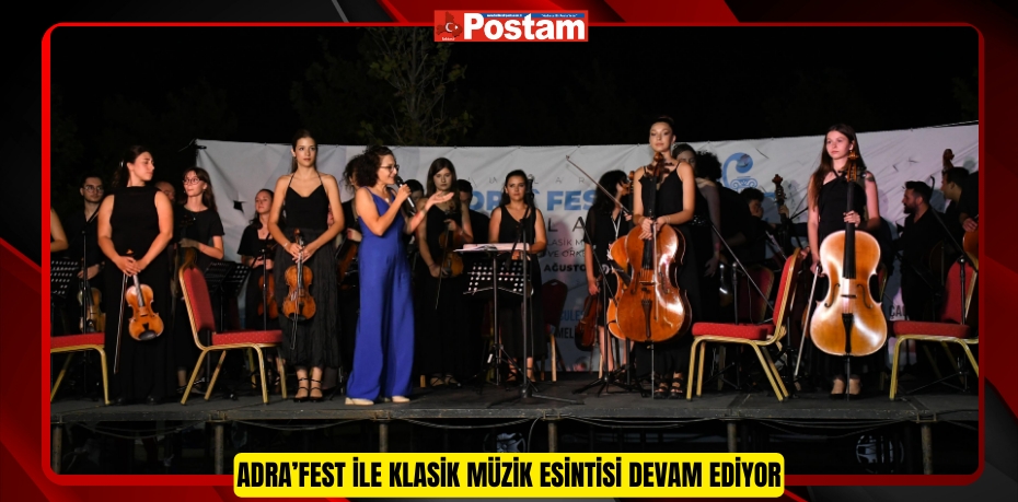 ADRA’FEST ile klasik müzik esintisi devam ediyor